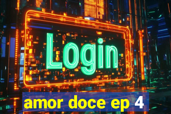 amor doce ep 4